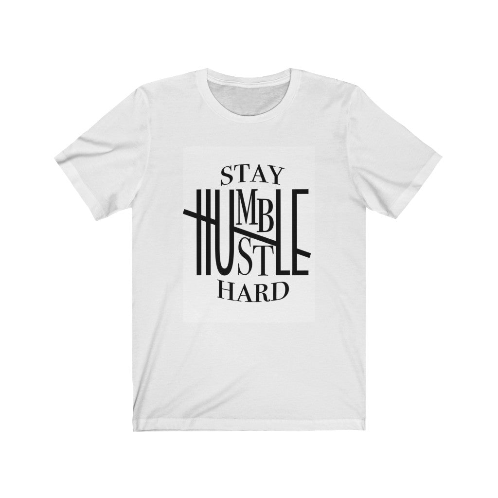 Stay Humble hustle hard Unisex Jersey Short Sleeve Tee, Custom t-shirt, Quote t-shirts, t-shirts - CustomDripStore