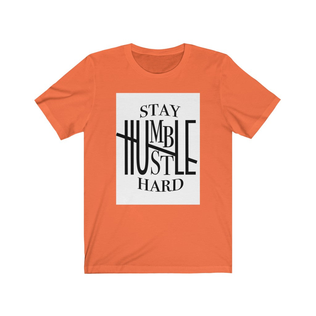 Stay Humble hustle hard Unisex Jersey Short Sleeve Tee, Custom t-shirt, Quote t-shirts, t-shirts - CustomDripStore