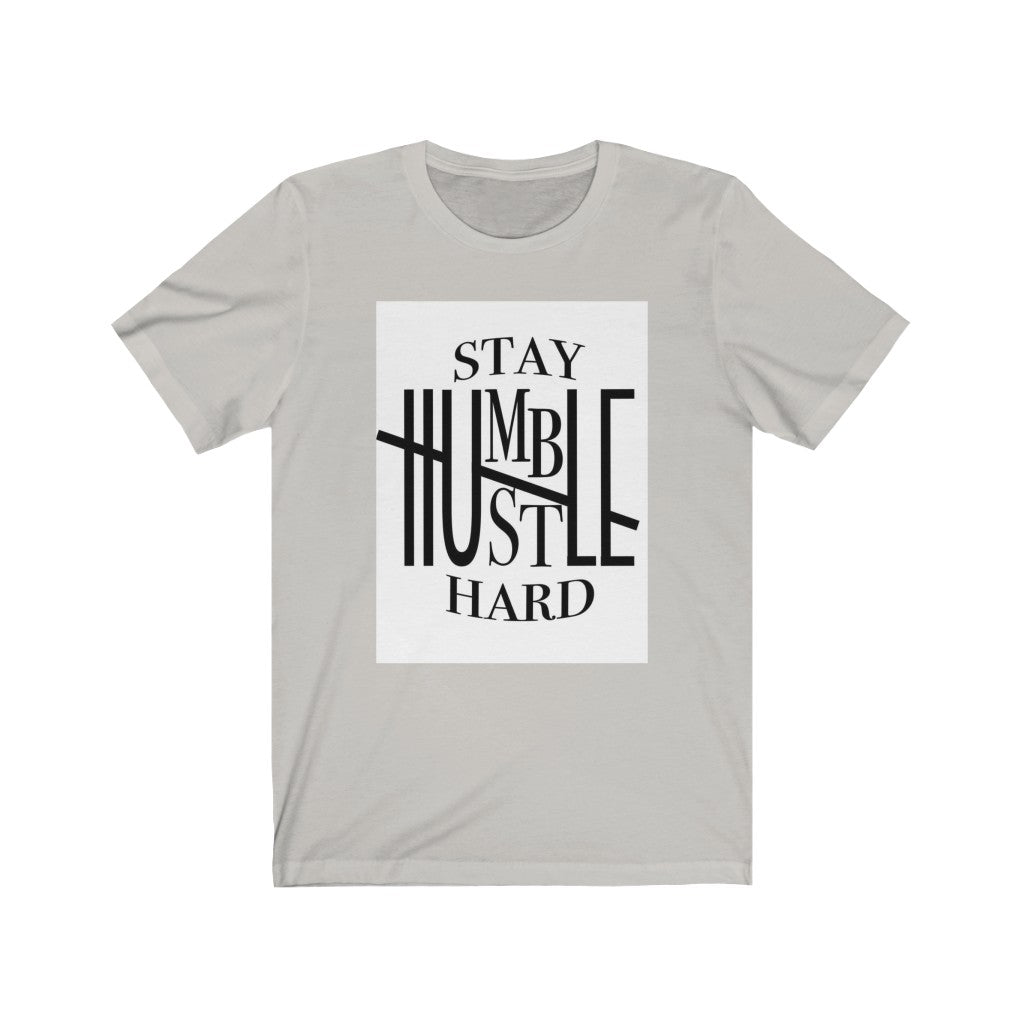 Stay Humble hustle hard Unisex Jersey Short Sleeve Tee, Custom t-shirt, Quote t-shirts, t-shirts - CustomDripStore