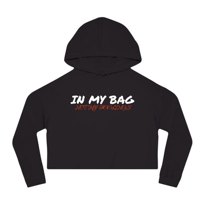 In My Bag not My Feelings Women’s Cropped Hooded Sweatshirt