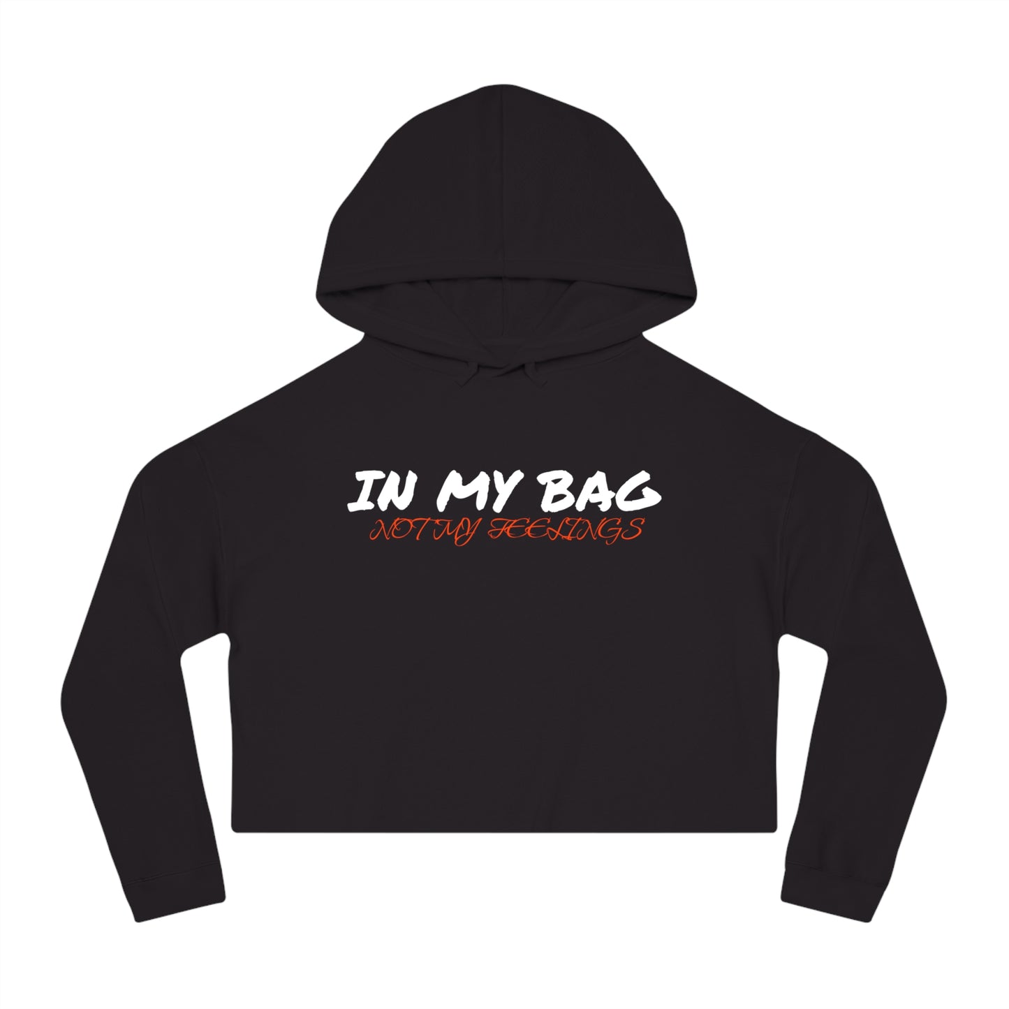 In My Bag not My Feelings Women’s Cropped Hooded Sweatshirt