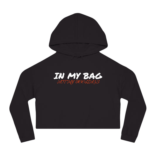 In My Bag not My Feelings Women’s Cropped Hooded Sweatshirt