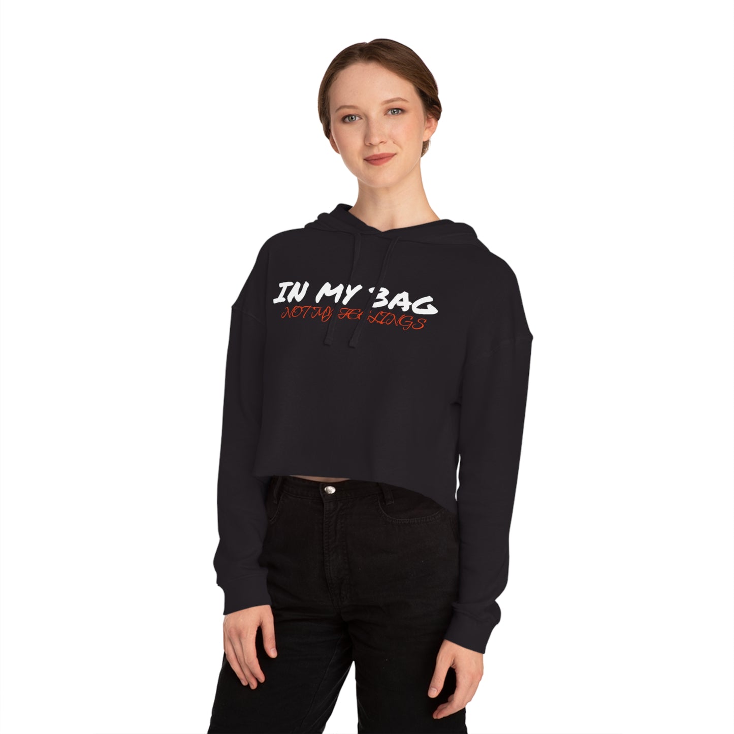 In My Bag not My Feelings Women’s Cropped Hooded Sweatshirt