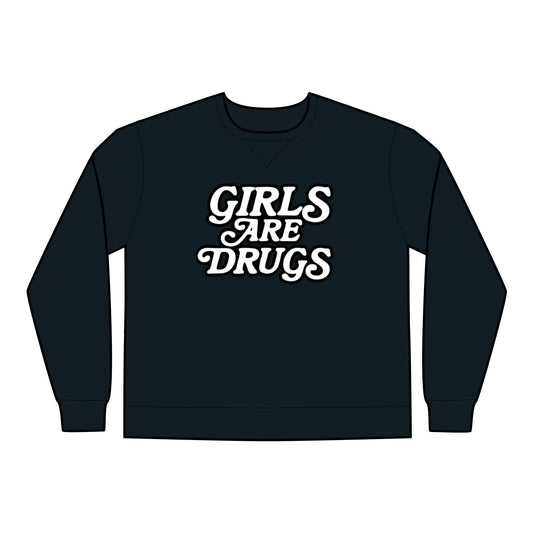 Crewneck Sweatshirt Girls are Drugs Trendy Fashion