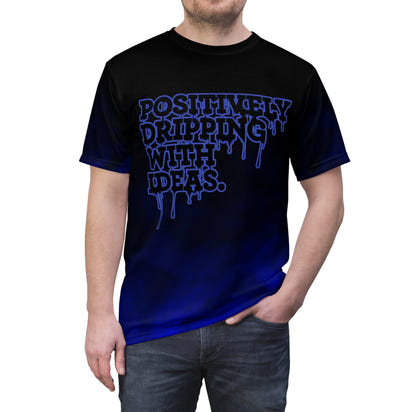 Postively Dripping With Ideas Unisex Tee
