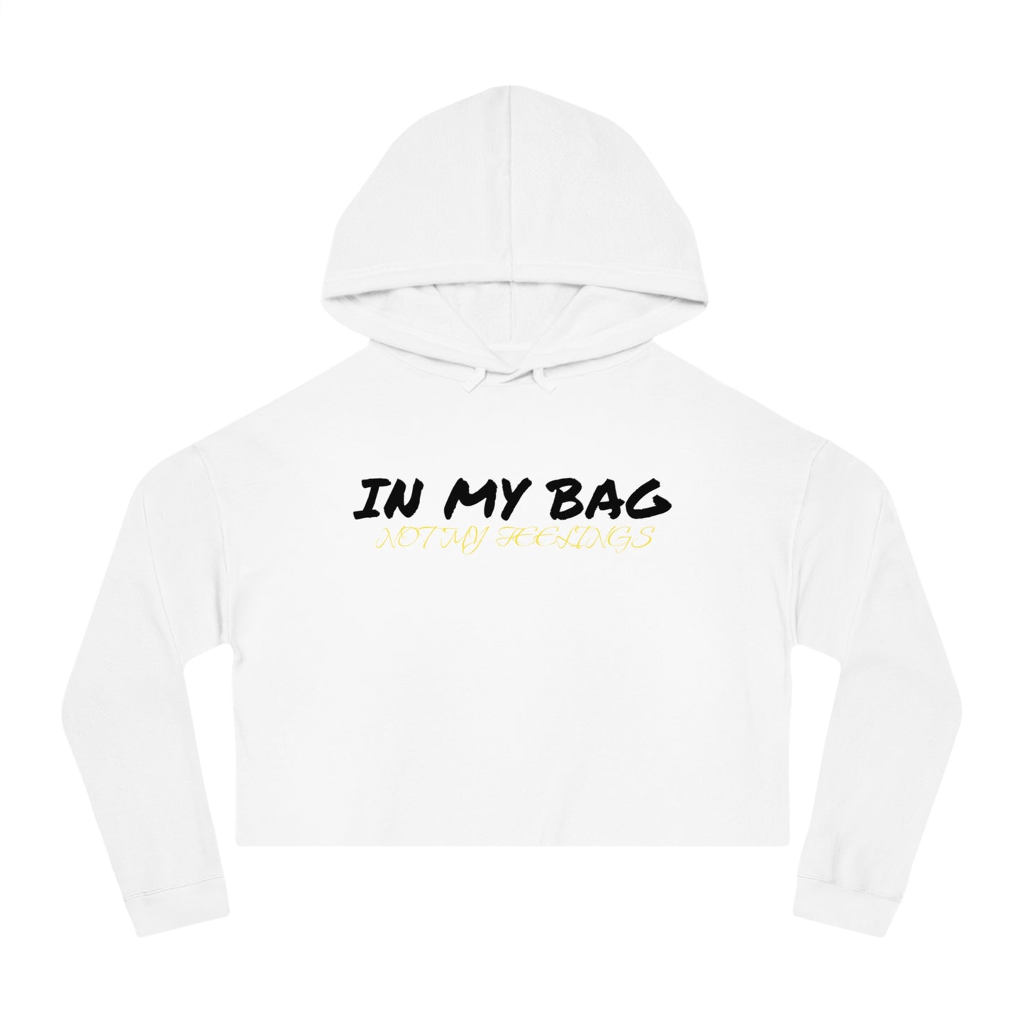 In My Bag not My Feelings Women’s Cropped Hooded Sweatshirt