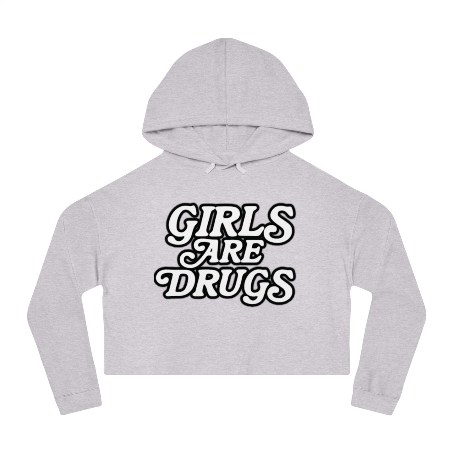 Girls Are Drugs Cropped Hoodie