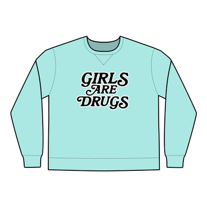 Crewneck Sweatshirt Girls are Drugs Trendy Fashion