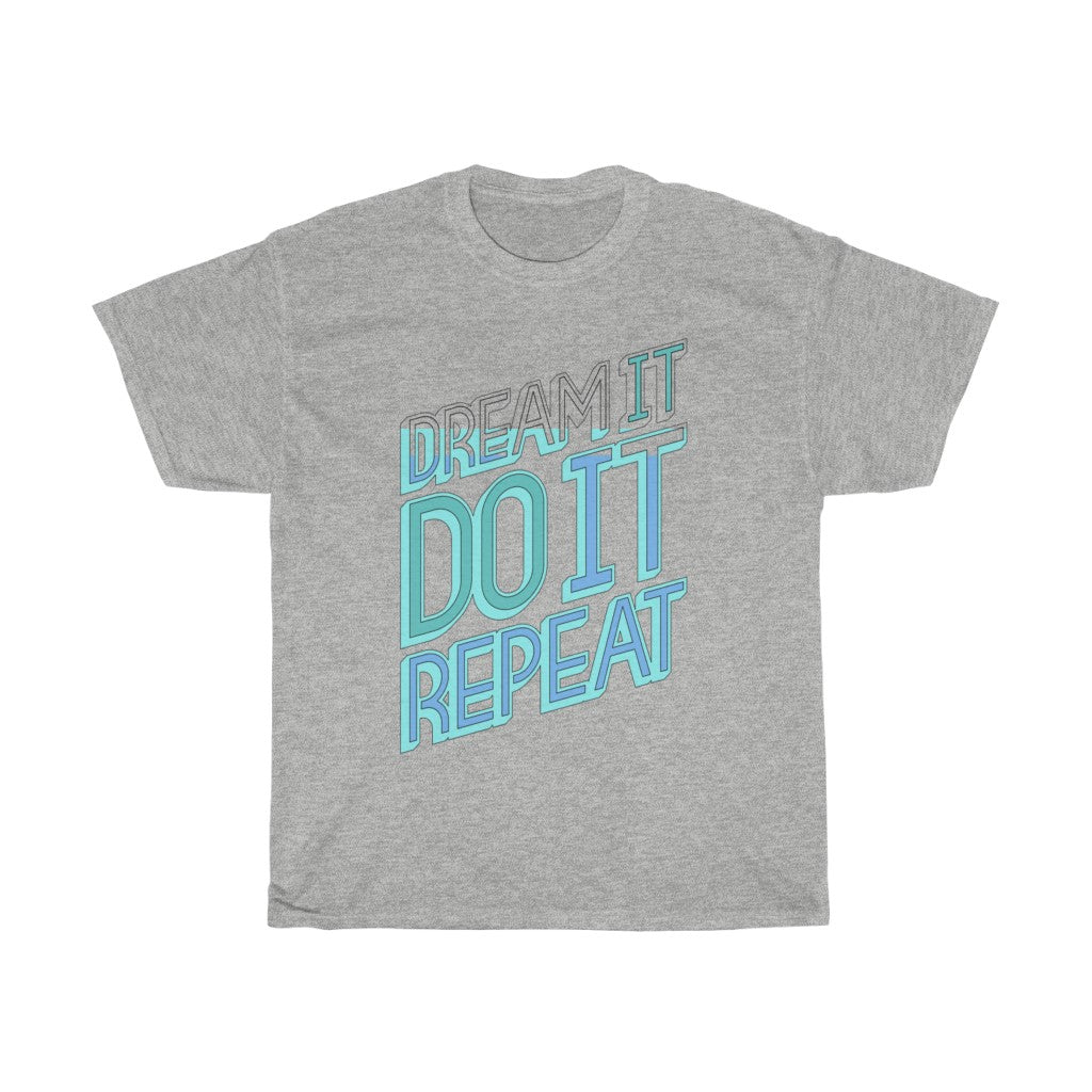 Dream It Do It Repeat Unisex Heavy Cotton Tee - CustomDripStore