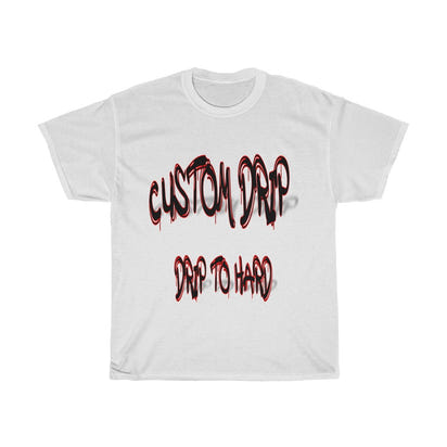 Custom Drip To Hard Unisex Tee - CustomDripStore