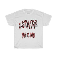 Custom Drip To Hard Unisex Tee - CustomDripStore