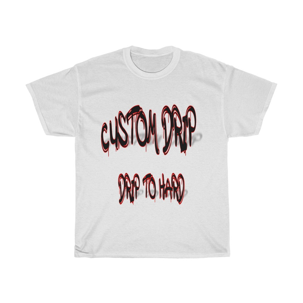 Custom Drip To Hard Unisex Tee - CustomDripStore