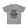 It's A Great Day To Leave Me Alone Unisex Ultra Cotton Tee - CustomDripStore