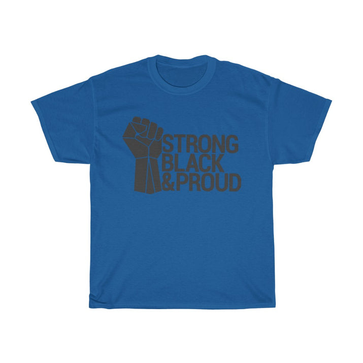 Strong Black & Proud Unisex Tee - CustomDripStore