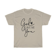 God gave me you Unisex Tee- Valentine's Day T-shirts- Spiritual Quotes T-shirts- Custom T-shirts- Love T-shirts - CustomDripStore