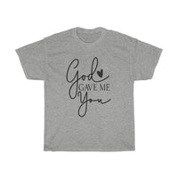 God gave me you Unisex Tee- Valentine's Day T-shirts- Spiritual Quotes T-shirts- Custom T-shirts- Love T-shirts - CustomDripStore