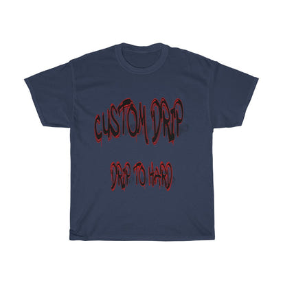 Custom Drip To Hard Unisex Tee - CustomDripStore