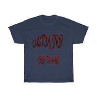 Custom Drip To Hard Unisex Tee - CustomDripStore