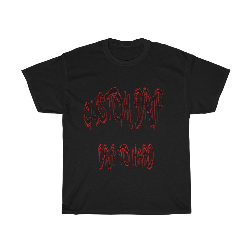 Custom Drip To Hard Unisex Tee - CustomDripStore