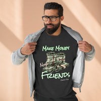 Make Money Not Friends Crewneck Sweatshirt - CustomDripStore