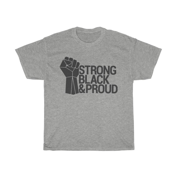 Strong Black & Proud Unisex Tee - CustomDripStore
