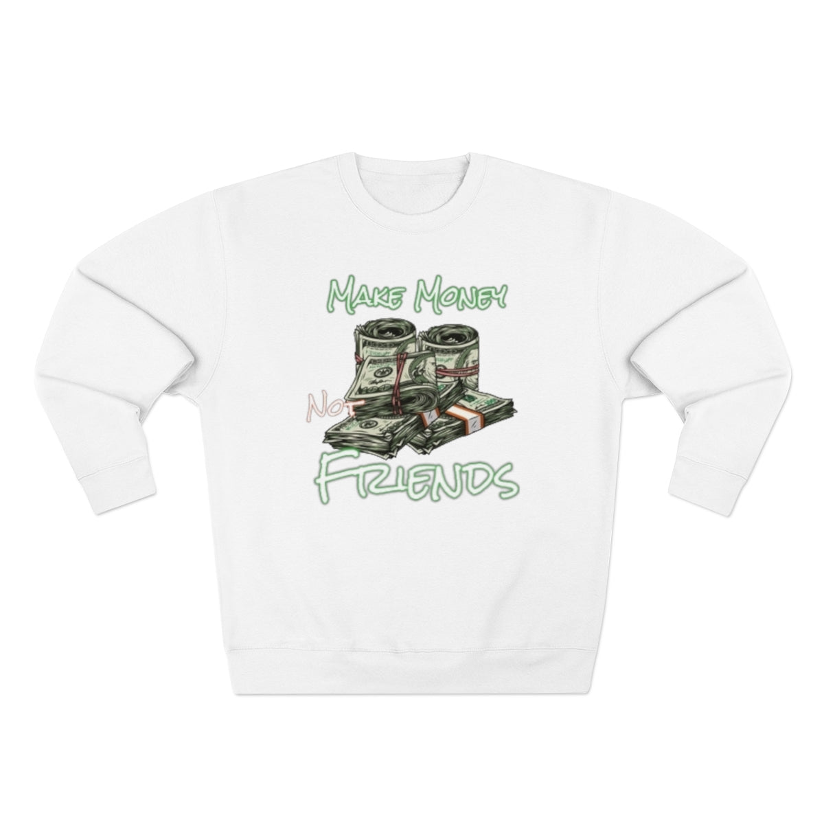 Make Money Not Friends Crewneck Sweatshirt - CustomDripStore
