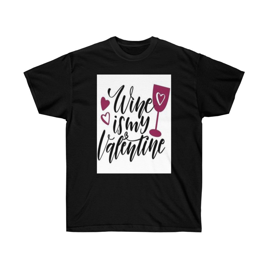 Wine is my Valentine Unisex Ultra Tee, Valentine's Day Tee, Love T-shirts, Custom t-shirts - CustomDripStore