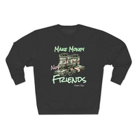 Make Money Not Friends Crewneck Sweatshirt - CustomDripStore