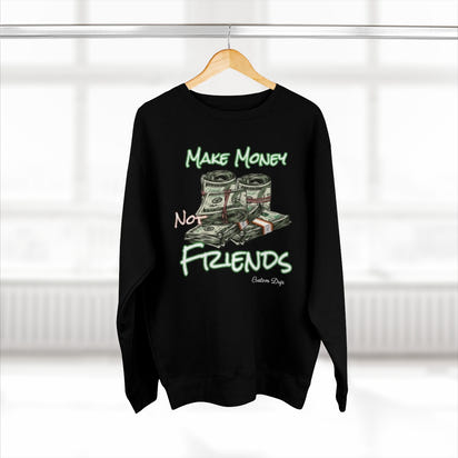Make Money Not Friends Crewneck Sweatshirt - CustomDripStore