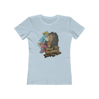 Mind the Business that pays you Women's The Boyfriend Tee - CustomDripStore