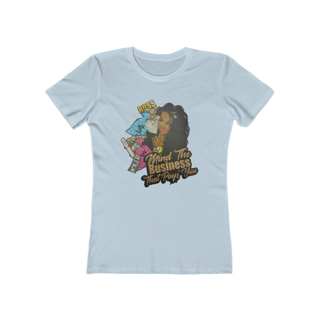 Mind the Business that pays you Women's The Boyfriend Tee - CustomDripStore