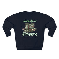Make Money Not Friends Crewneck Sweatshirt - CustomDripStore