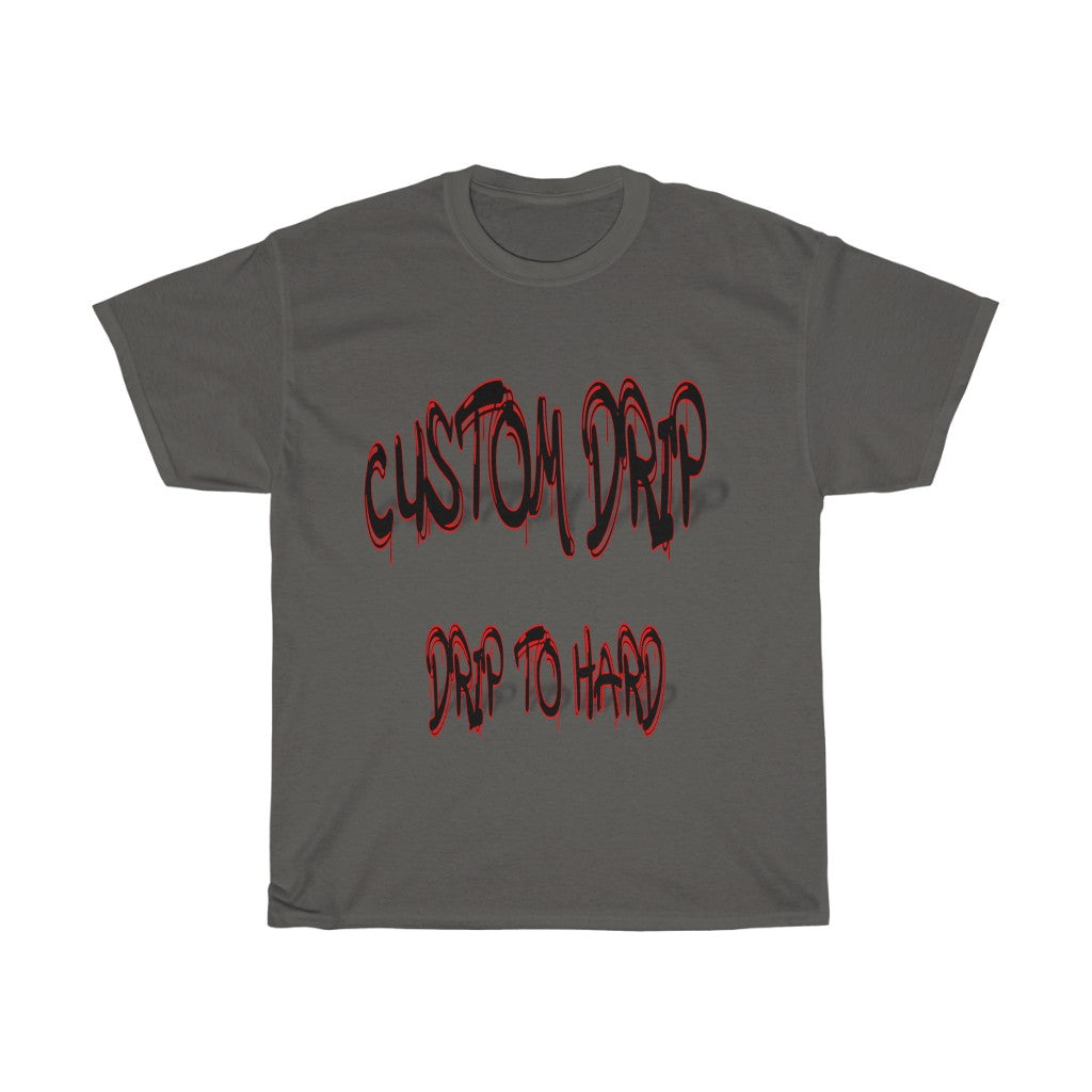 Custom Drip To Hard Unisex Tee - CustomDripStore