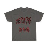 Custom Drip To Hard Unisex Tee - CustomDripStore