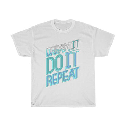 Dream It Do It Repeat Unisex Heavy Cotton Tee - CustomDripStore