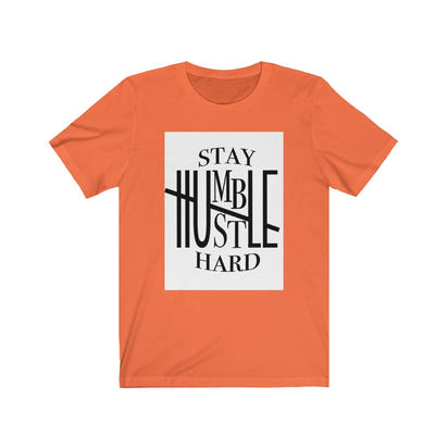 Stay Humble hustle hard Unisex Jersey Short Sleeve Tee, Custom t-shirt,  Quote t-shirts, t-shirts - CustomDripStore