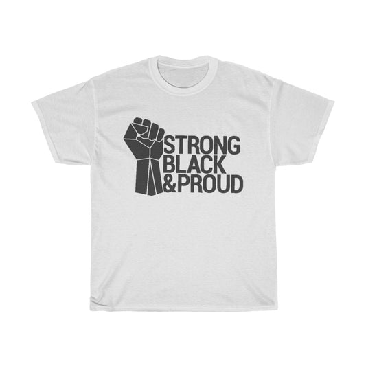 Strong Black & Proud Unisex Tee - CustomDripStore