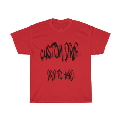 Custom Drip To Hard Unisex Tee - CustomDripStore