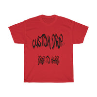 Custom Drip To Hard Unisex Tee - CustomDripStore