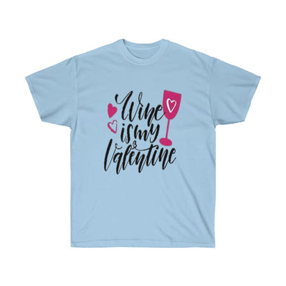 Wine is my Valentine Unisex Ultra Tee, Valentine's Day Tee, Love T-shirts, Custom t-shirts - CustomDripStore