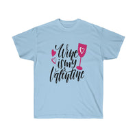 Wine is my Valentine Unisex Ultra Tee, Valentine's Day Tee, Love T-shirts, Custom t-shirts - CustomDripStore