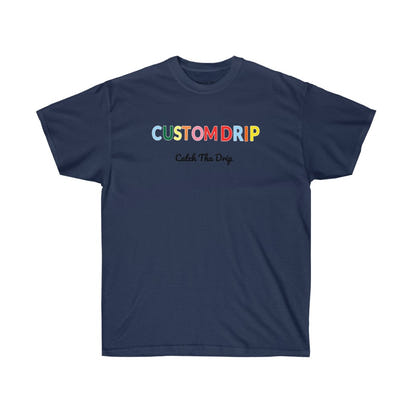 Custom Drips Colorful Unisex Ultra Cotton Tee - CustomDripStore