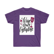 Wine is my Valentine Unisex Ultra Tee, Valentine's Day Tee, Love T-shirts, Custom t-shirts - CustomDripStore