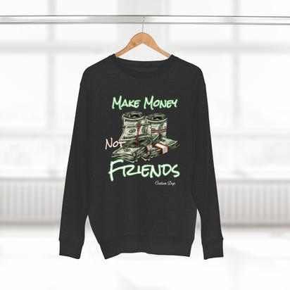 Make Money Not Friends Crewneck Sweatshirt - CustomDripStore