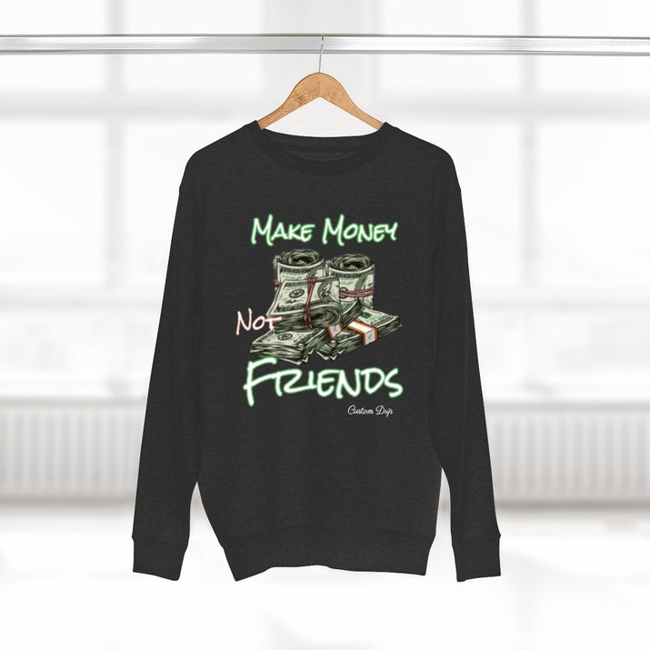 Make Money Not Friends Crewneck Sweatshirt - CustomDripStore
