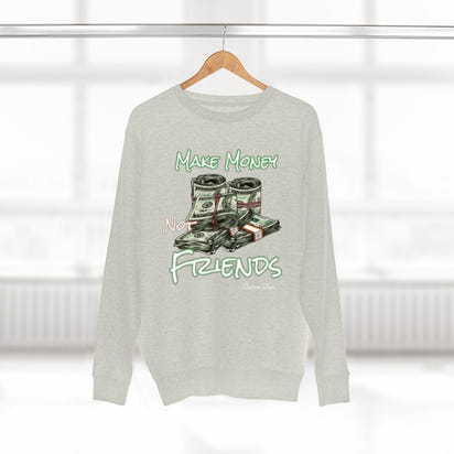 Make Money Not Friends Crewneck Sweatshirt - CustomDripStore