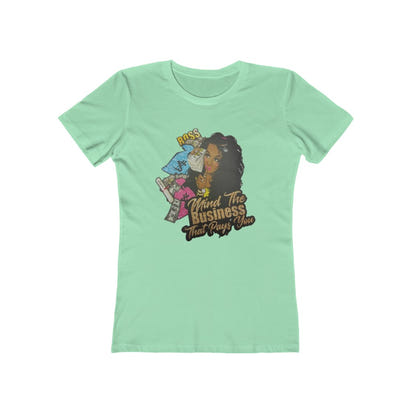 Mind the Business that pays you Women's The Boyfriend Tee - CustomDripStore