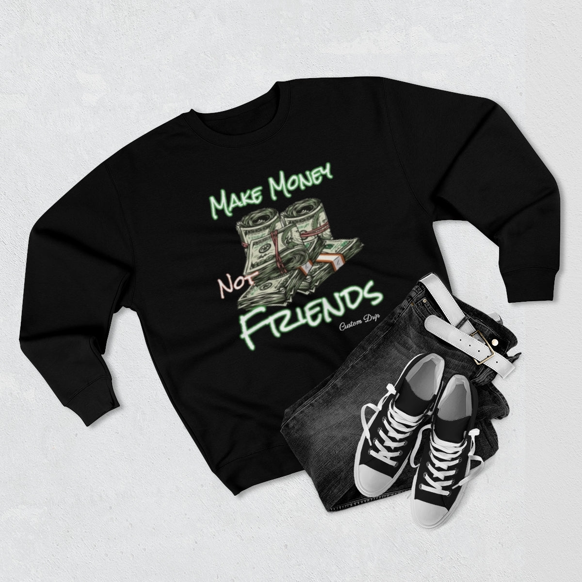 Make Money Not Friends Crewneck Sweatshirt - CustomDripStore