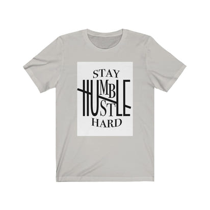 Stay Humble hustle hard Unisex Jersey Short Sleeve Tee, Custom t-shirt,  Quote t-shirts, t-shirts - CustomDripStore