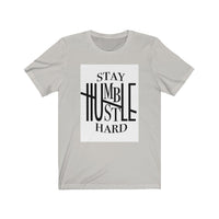 Stay Humble hustle hard Unisex Jersey Short Sleeve Tee, Custom t-shirt,  Quote t-shirts, t-shirts - CustomDripStore